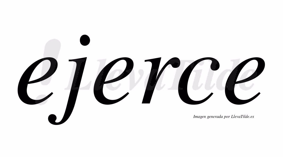 ¿Cuándo se utiliza 'ejercer'?