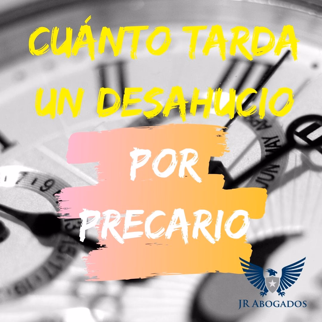¿Cuánto tiempo tarda un desahucio por precario?
